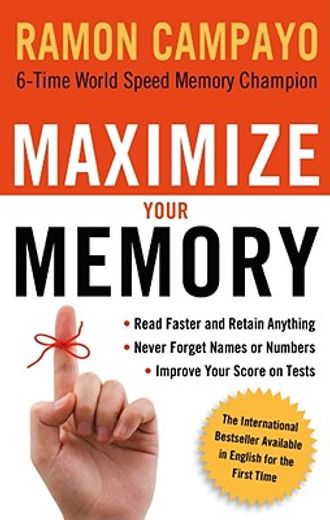 Maximize Your Memory: *Read Faster and Retain Anything *Never Forget a Name or Number *Improve Your Score on Any Test (in English)