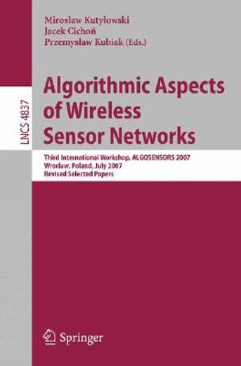 algorithmic aspects of wireless sensor networks,third international workshop, algosensors 2007, wroclaw, poland, july 14, 2007, revised selected pap