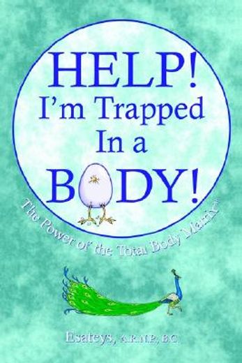 help i´m trapped in a body,the power of the total body matrix