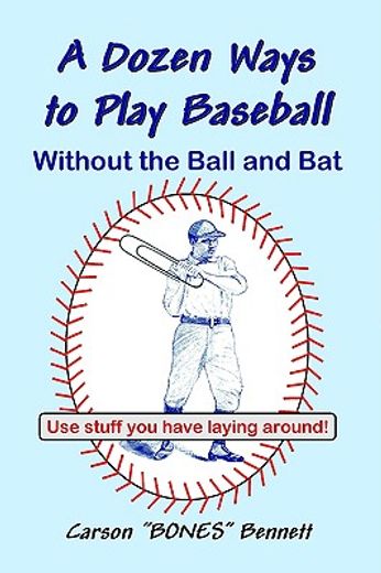 a dozen ways to play baseball without the ball and bat (en Inglés)