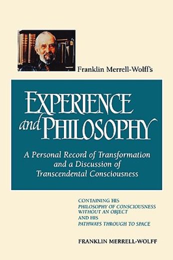 franklin merrell-wolffs: a personal record of transformation and a discussion of transcendental consciousness: containing his