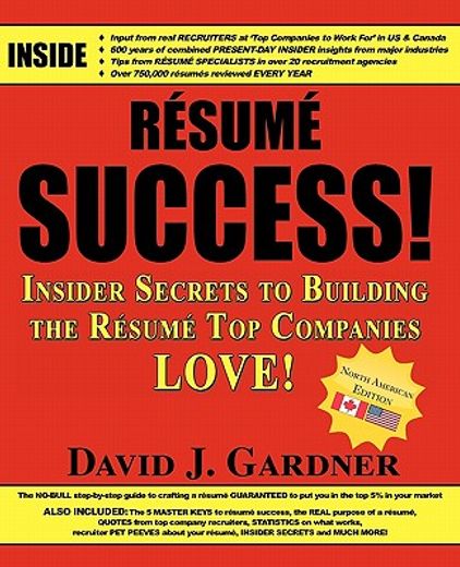 resume success: insider secrets to building the resume top companies love!