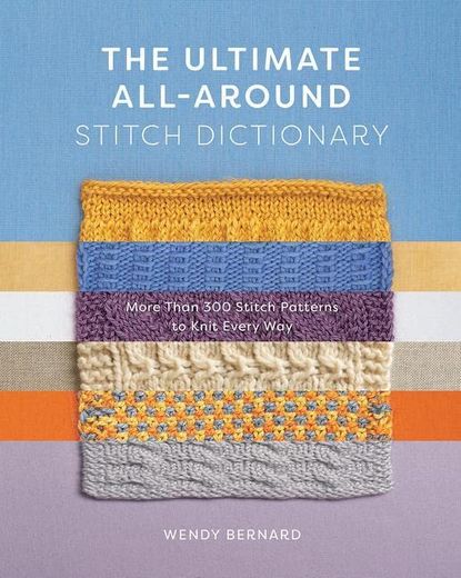 The Ultimate All-Around Stitch Dictionary: More Than 300 Stitch Patterns to Knit Every way (in English)