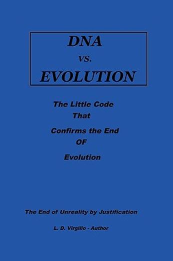 dna vs. evolution,the little code that confirms the end of evolution