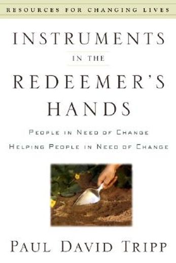 instruments in the redeemer´s hands,people in need of change helping people in need of change
