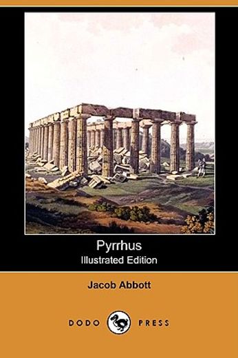 pyrrhus (illustrated edition) (dodo press)