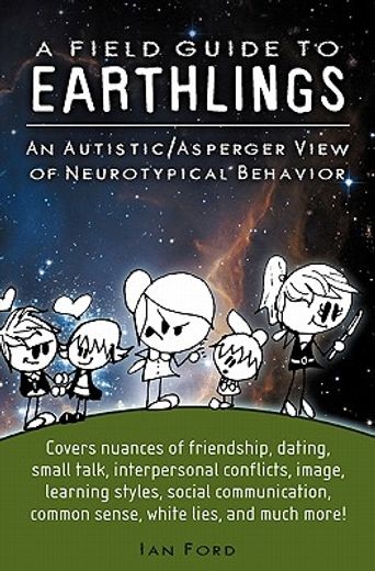 a field guide to earthlings: an autistic/asperger view of neurotypical behavior (en Inglés)