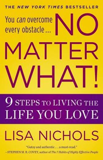no matter what!,9 steps to living the life you love (en Inglés)