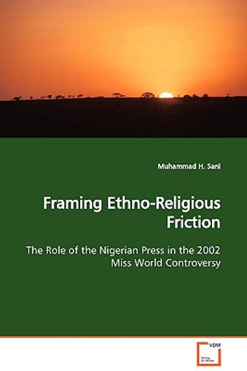 framing ethno-religious friction the role of the nigerian press in the 2002 miss world controversy