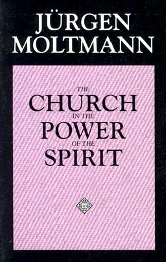 the church in the power of the spirit,a contribution to messianic ecclesiology