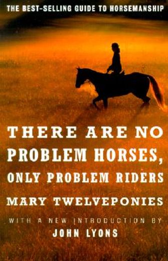 there are no problem horses, only problem riders (en Inglés)