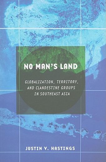 no man´s land,globalization, territory, and clandestine groups in southeast asia