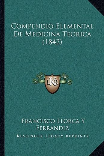 Compendio Elemental de Medicina Teorica (1842)