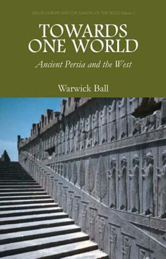 towards one world,ancient persia and the west
