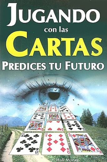 Jugando Con las Cartas: Predices Tu Futuro = Playing Cards