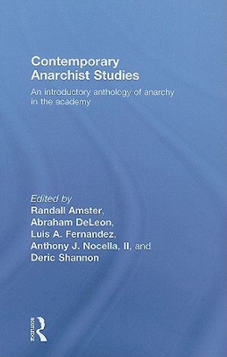 contemporary anarchist studies,an introductory anthology of anarchy in the academy