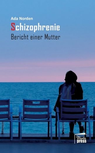 Schizophrenie: Bericht Einer Mutter (en Alemán)