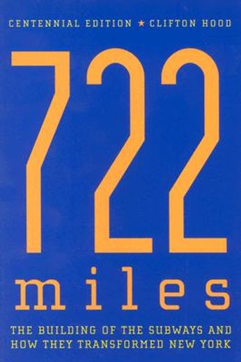 722 miles,the building of the subways and how they transformed new york