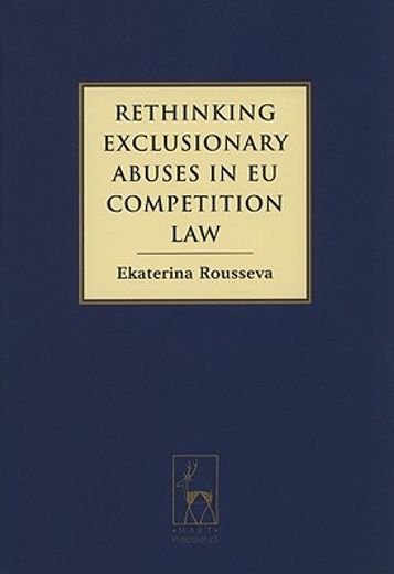 Rethinking Exclusionary Abuses in EU Competition Law (en Inglés)