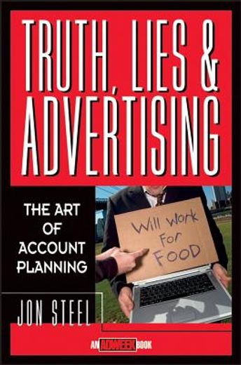 truth, lies, and advertising,the art of account planning