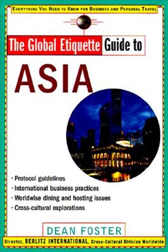 the global etiquette guide to asia,everything you need to know for business and travel success