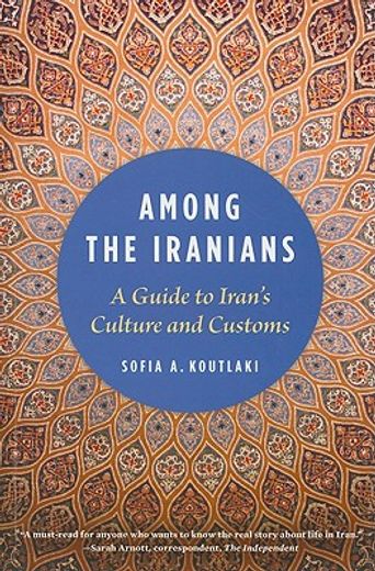 Among the Iranians: A Guide to Iran's Culture and Customs (en Inglés)