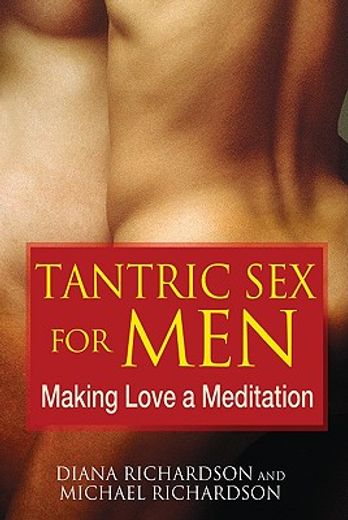 tantric sex for men,making love a meditation (en Inglés)