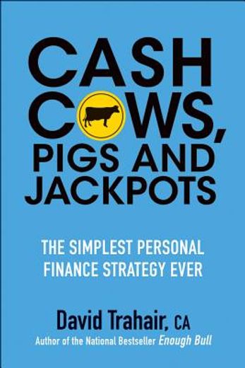 cash cows, pigs and jackpots: the simplest personal finance strategy ever (en Inglés)