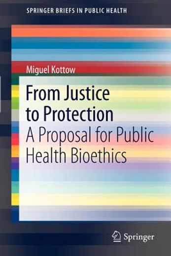 From Justice to Protection a Proposal for Public Health Bioethics