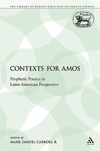 contexts for amos,prophetic poetics in latin-american perspective