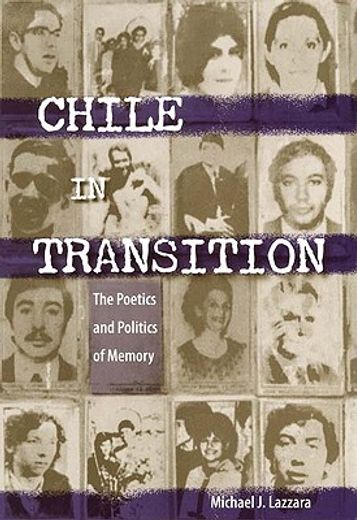 chile in transition,the poetics and politics of memory