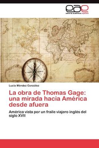 la obra de thomas gage: una mirada hacia am rica desde afuera (in Spanish)