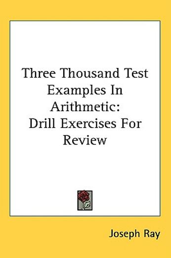 three thousand test examples in arithmetic,drill exercises for review