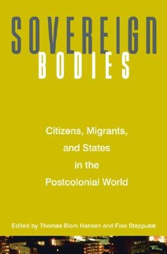 sovereign bodies,citizens, migrants, and states in the postcolonial world
