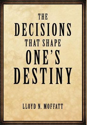 the decisions that shape one`s destiny,find your true purpose, passion and destiny in life.