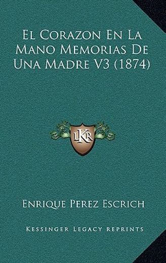 el corazon en la mano memorias de una madre v3 (1874)