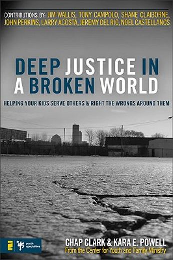 deep justice in a broken world,helping your kids serve others and right the wrongs around them