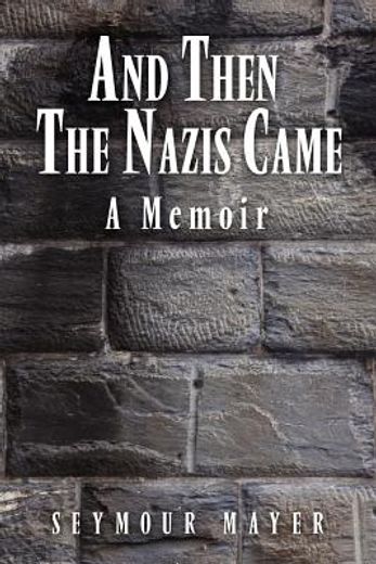 and then the nazis came,a memoir