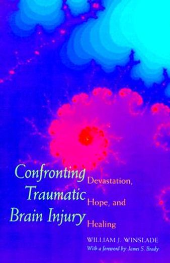 confronting traumatic brain injury,devastation, hope, and healing