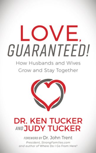 Love, Guaranteed! How Husbands and Wives Grow and Stay Together (en Inglés)
