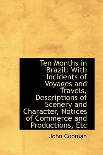ten months in brazil: with incidents of voyages and travels, descriptions of scenery and character,