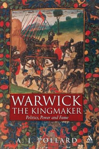 warwick the kingmaker,politics, power and fame