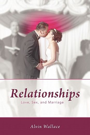 relationships,love, sex, and marriage