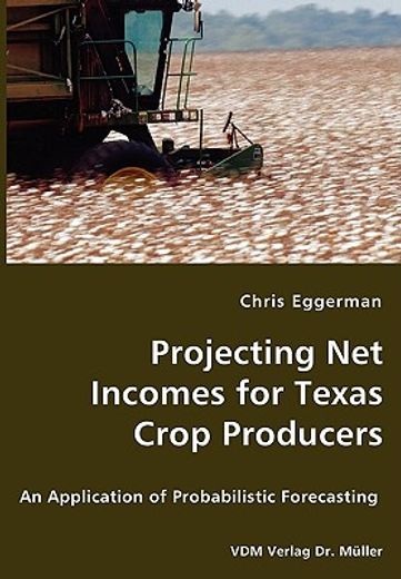 projecting net incomes for texas crop producers,an application of probabilistic forecasting