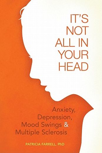 it´s not all in your head,anxiety, depression, mood swings, and multiple sclerosis