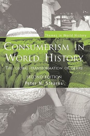 consumerism in world history,the global transformation of desire