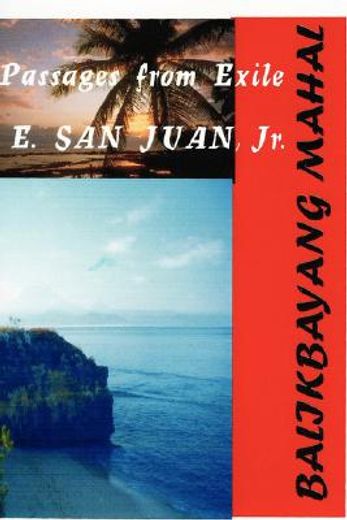 balikbayang mahal passages from exile e. san juan, jr.