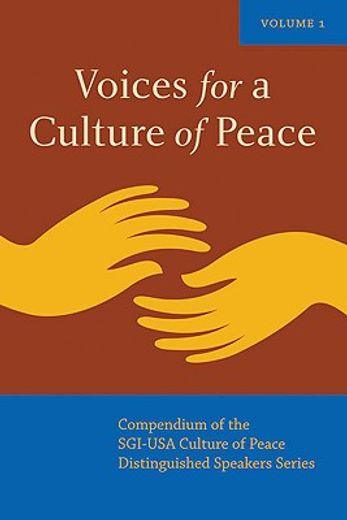 voices for a culture of peace,compendium of the sgi-usa culture of peace distinguished speakers series