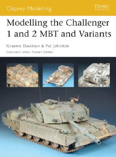 Modelling the Challenger 1 and 2 Mbt and Variants (en Inglés)