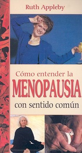 Como Entender la Menopausia Con Sentido Comun (in Spanish)